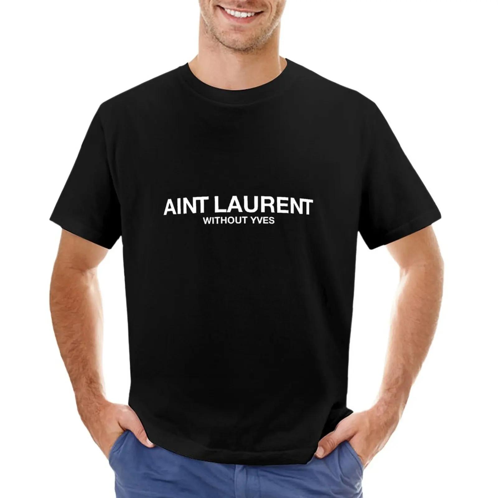 AINT LAURENT WITHOUT YVES Fashion Designer Parody T-Shirt plain t-shirt Short sleeve tee tshirts for men